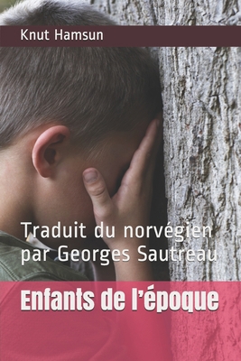 Enfants de l'?poque: Traduit du norv?gien par G... [French] B0857C1G4D Book Cover