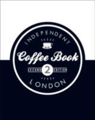 Independent Coffee Book: London 0956658253 Book Cover