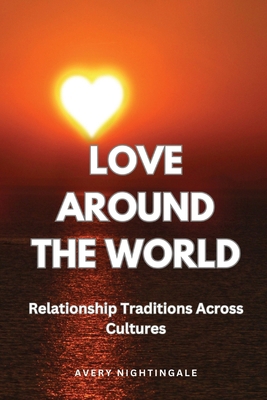 Love Around the World: Relationship Traditions ...            Book Cover