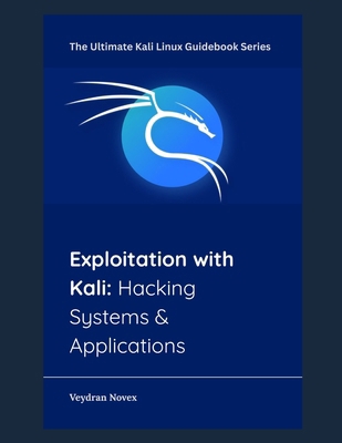 Exploitation with Kali: Hacking Systems & Appli... B0FM7WBBMX Book Cover