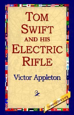 Tom Swift and His Electric Rifle 1595408029 Book Cover