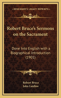 Robert Bruce's Sermons on the Sacrament: Done I... 1164333526 Book Cover