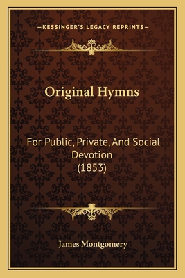 Original Hymns: For Public, Private, And Social... 116569378X Book Cover