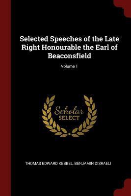 Selected Speeches of the Late Right Honourable ... 1375754173 Book Cover