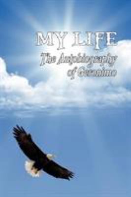 My Life: The Autobiography of Geronimo 1935585258 Book Cover