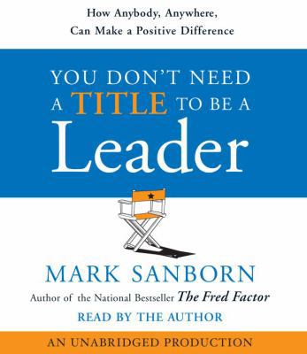 You Don't Need a Title to Be a Leader: How Anyb... 0739339591 Book Cover