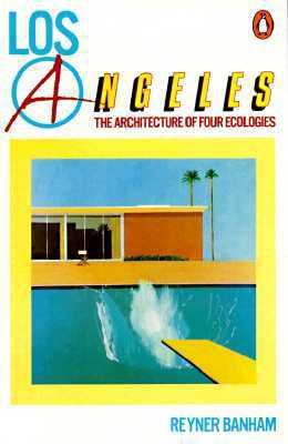 Los Angeles: The Architecture of Four Ecologies... 0140136606 Book Cover