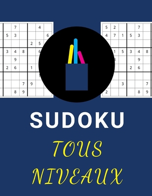 SUDOKU TOUS NIVEAUX: Amusez-vous quelque soit votre niveau | 150 pages | Grilles avec solutions | Facile, Intermédiaire, Expert | Adultes et enfants | Gros caractères (French Edition) B084QK92VX Book Cover