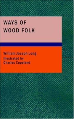 Ways of Wood Folk 1434667723 Book Cover