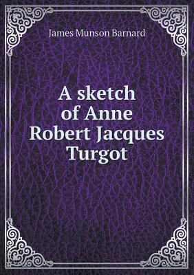 A sketch of Anne Robert Jacques Turgot 5518953925 Book Cover