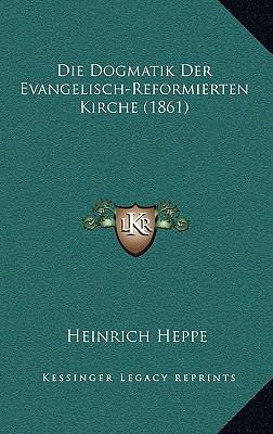 Die Dogmatik Der Evangelisch-Reformierten Kirch... [German] 1168619947 Book Cover