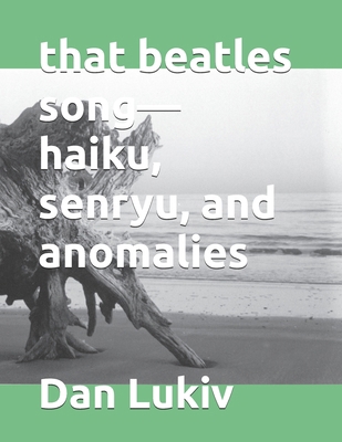 that beatles song-haiku, senryu, and anomalies B087R5Q54C Book Cover