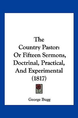 The Country Pastor: Or Fifteen Sermons, Doctrin... 1120741084 Book Cover