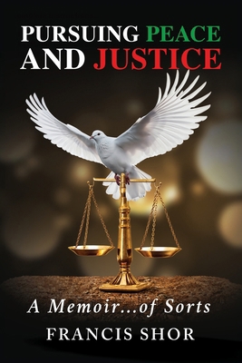 Pursuing Peace and Justice: A Memoir...of Sorts B0FPZQ5HPY Book Cover