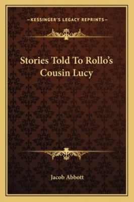 Stories Told To Rollo's Cousin Lucy 1162798572 Book Cover