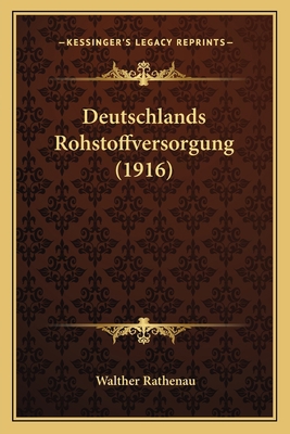 Deutschlands Rohstoffversorgung (1916) [German] 1168322278 Book Cover
