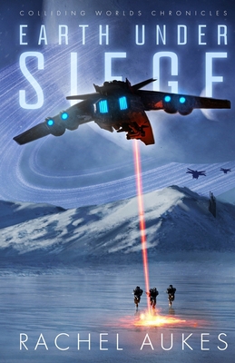 Earth Under Siege: The Colliding Worlds Chronicles 0989901858 Book Cover