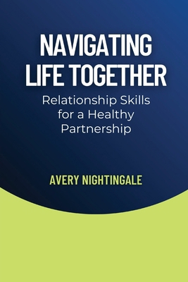 Navigating Life Together: Relationship Skills f...            Book Cover