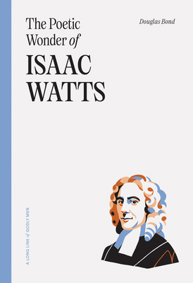 The Poetic Wonder of Isaac Watts 1642895628 Book Cover