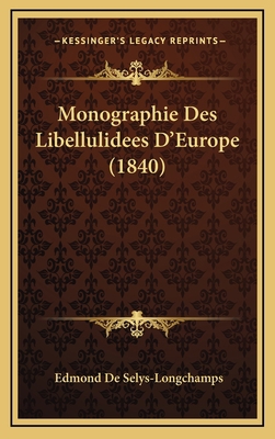 Monographie Des Libellulidees D'Europe (1840) [French] 1167835336 Book Cover
