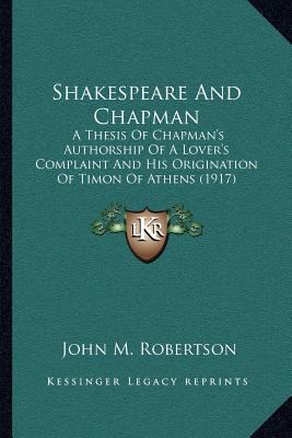 Shakespeare And Chapman: A Thesis Of Chapman's ... 1164027131 Book Cover