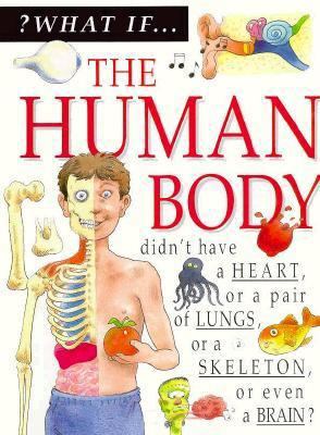 What If: Human Body 1562949144 Book Cover