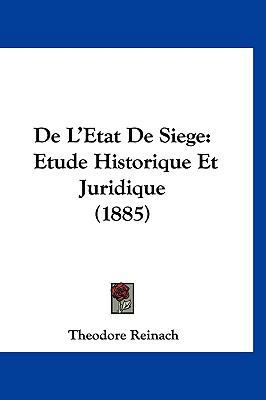 De L'Etat De Siege: Etude Historique Et Juridiq... [French] 1160598185 Book Cover