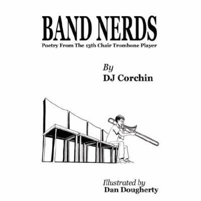 Band Nerds Poetry from the 13th Chair Trombone ... 0615140750 Book Cover