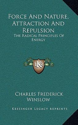 Force and Nature, Attraction and Repulsion: The... 1163348597 Book Cover