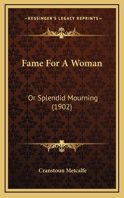 Fame for a Woman: Or Splendid Mourning (1902) 1164783211 Book Cover