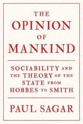 The Opinion of Mankind: Sociability and the The... 0691178887 Book Cover