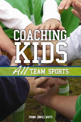 Coaching Kids: All Team Sports 1932549625 Book Cover