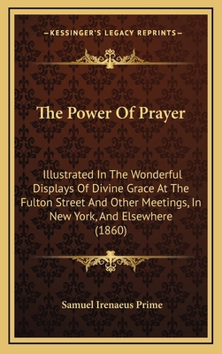 The Power Of Prayer: Illustrated In The Wonderf... 1167299469 Book Cover