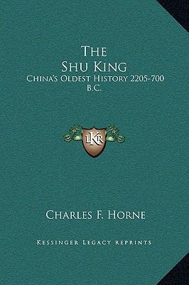 The Shu King: China's Oldest History 2205-700 B.C. 1169248802 Book Cover