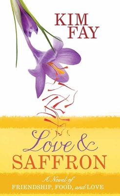 Love and Saffron: A Novel of Friendship, Food, ... [Large Print] 1638084181 Book Cover