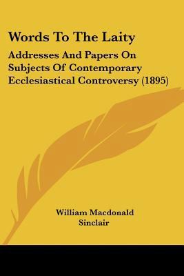 Words To The Laity: Addresses And Papers On Sub... 0548706840 Book Cover
