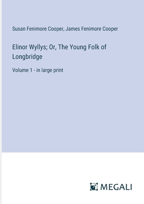 Elinor Wyllys; Or, The Young Folk of Longbridge... 3387015143 Book Cover