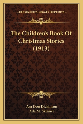 The Children's Book Of Christmas Stories (1913) 1163980528 Book Cover