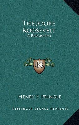 Theodore Roosevelt: A Biography 116321731X Book Cover