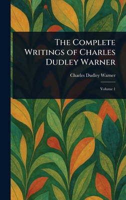 The Complete Writings of Charles Dudley Warner 1023082640 Book Cover