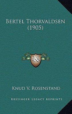 Bertel Thorvaldsen (1905) [Danish] 1167512332 Book Cover
