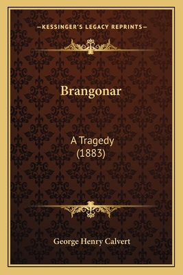 Brangonar: A Tragedy (1883) 1165332728 Book Cover