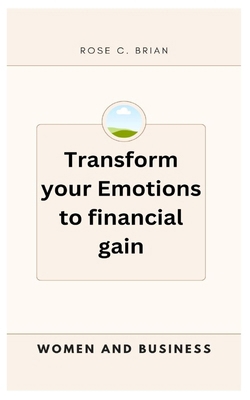 Women and Business: Transform your Emotions to ...            Book Cover