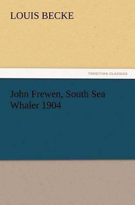John Frewen, South Sea Whaler 1904 3847214721 Book Cover