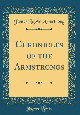 Chronicles of the Armstrongs (Classic Reprint) 1527947769 Book Cover