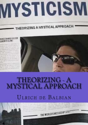 Theorizing - a mystical approach 1726354830 Book Cover
