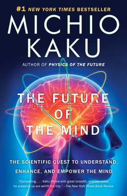 The Future of the Mind: The Scientific Quest to... 0307473341 Book Cover