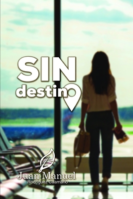Sin destino [Spanish] 1674624085 Book Cover