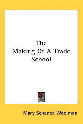 The Making Of A Trade School 054851710X Book Cover