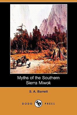 Myths of the Southern Sierra Miwok (Dodo Press) 1409971090 Book Cover